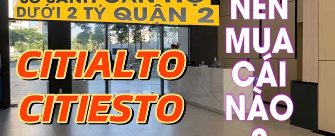 Nên mua căn hộ citialto hay citi esto